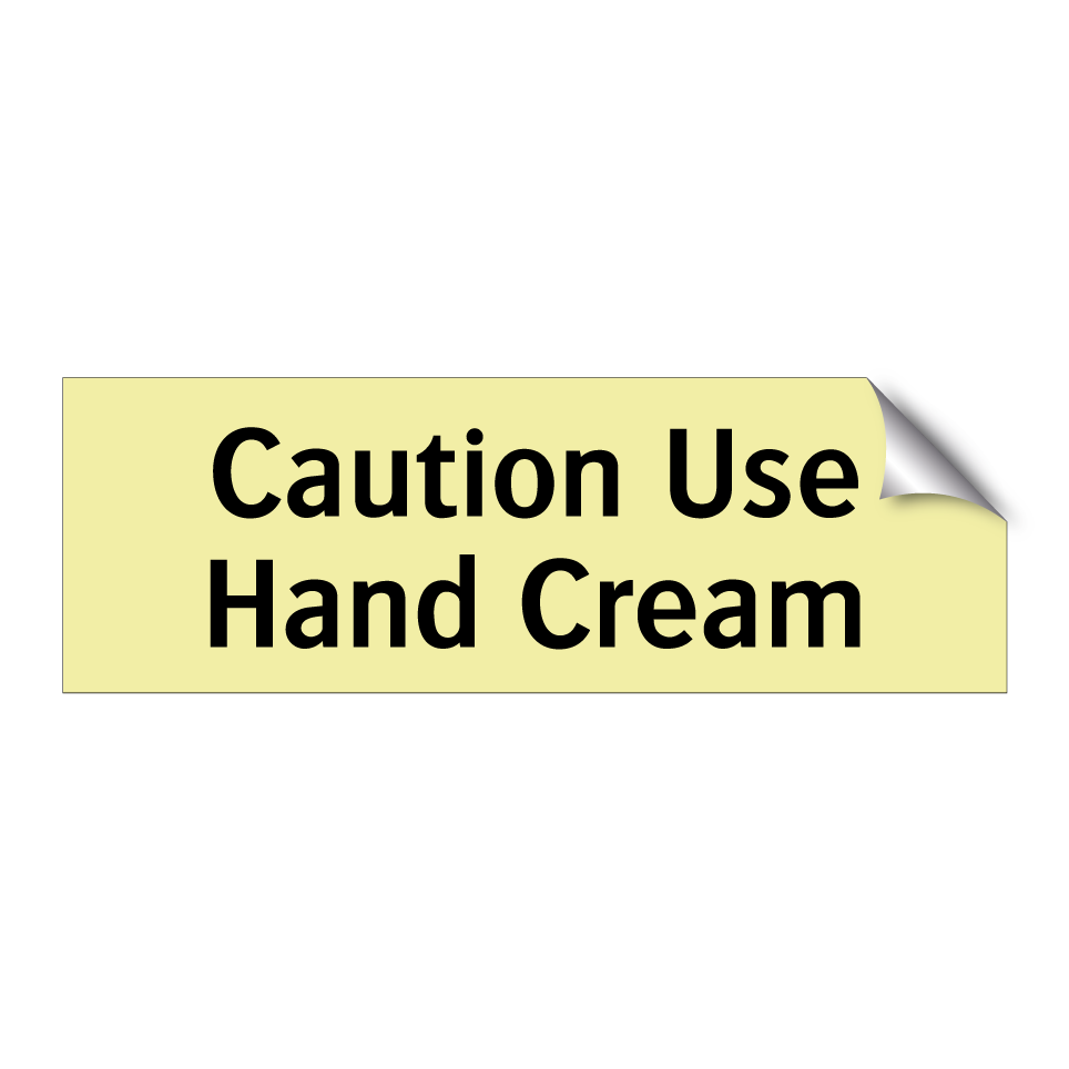 Caution Use Hand Cream
