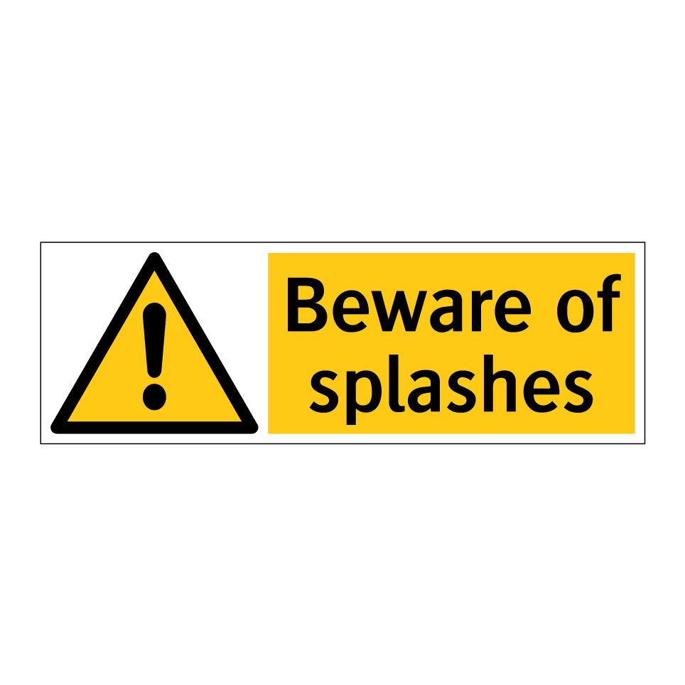 Beware of splashes