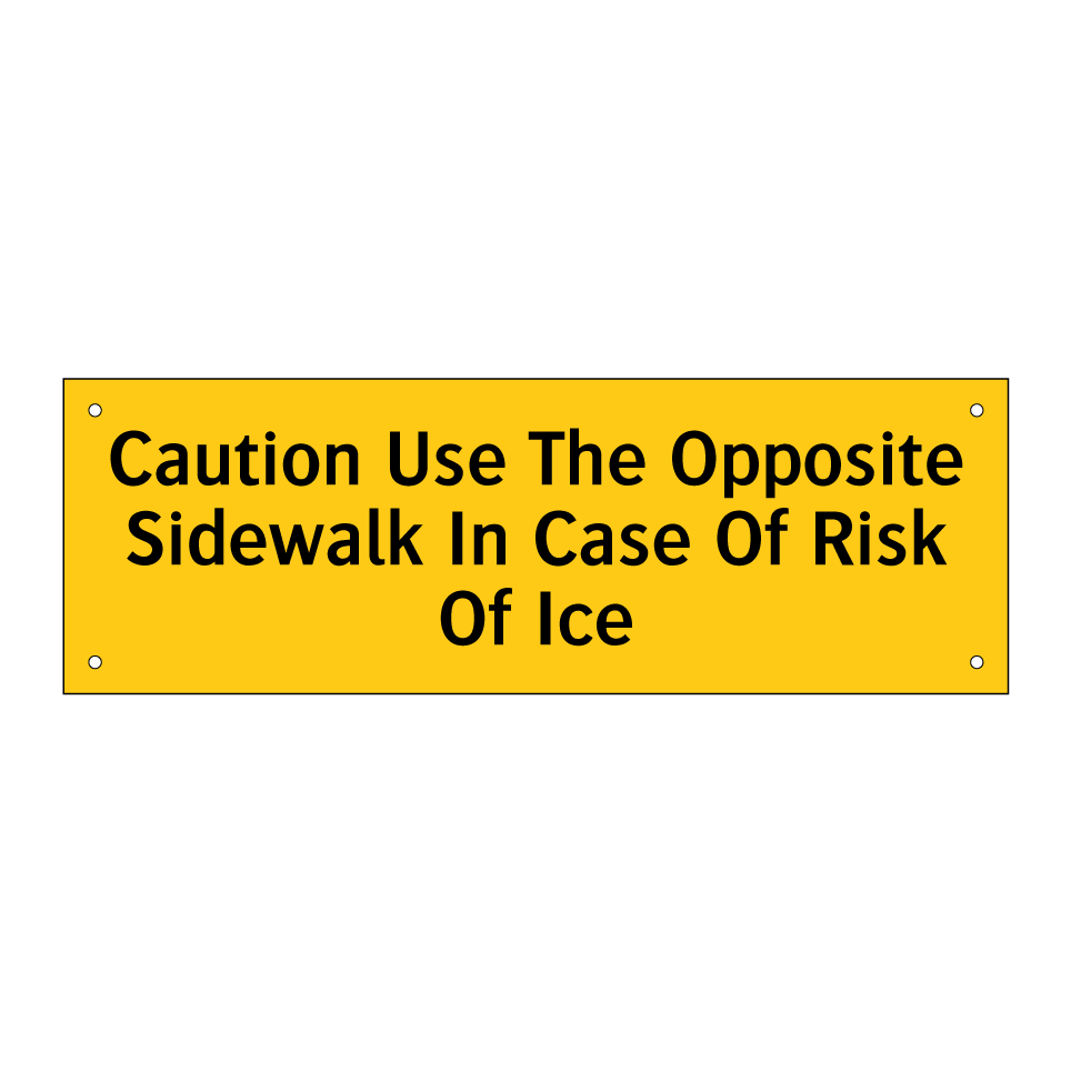 Caution Use The Opposite Sidewalk In Case Of Risk Of Ice