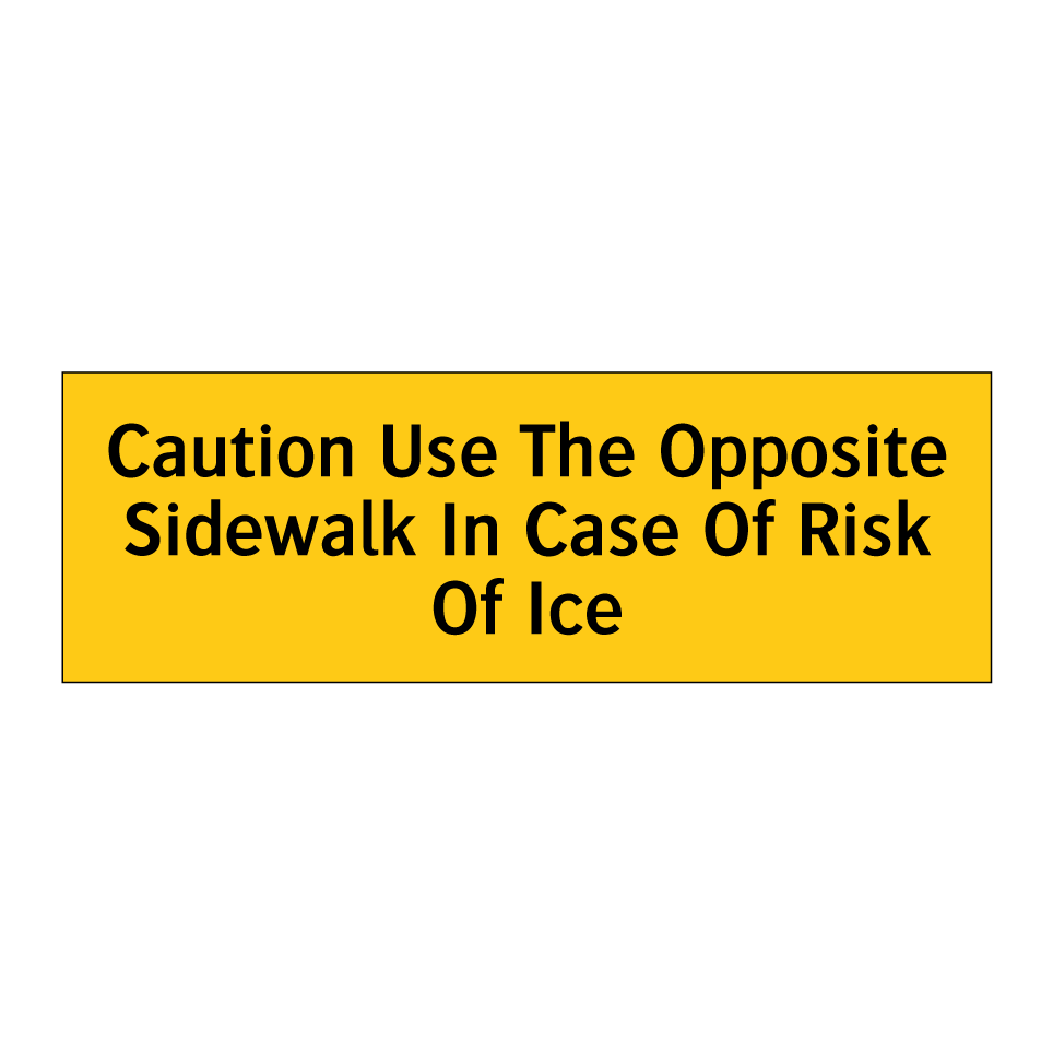Caution Use The Opposite Sidewalk In Case Of Risk Of Ice