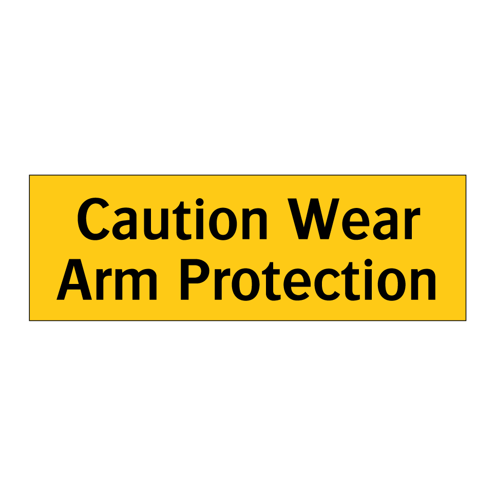 Caution Wear Arm Protection