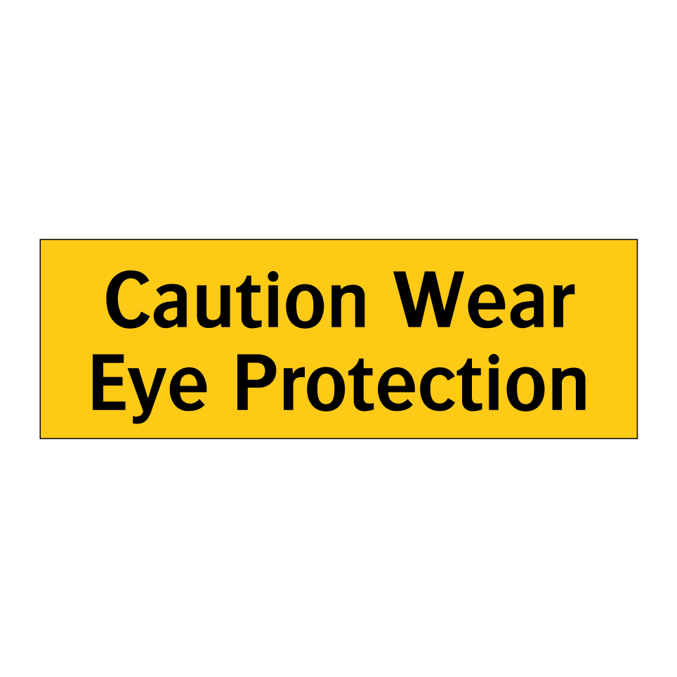 Caution Wear Eye Protection