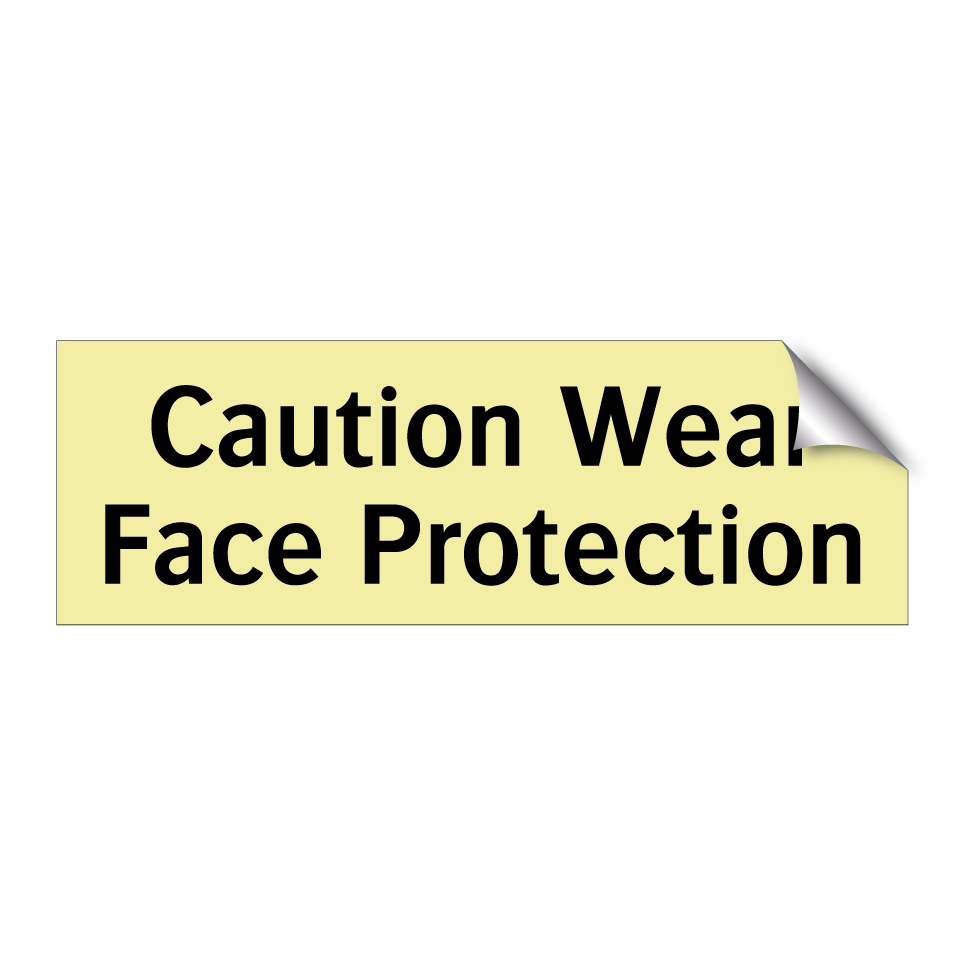 Caution Wear Face Protection