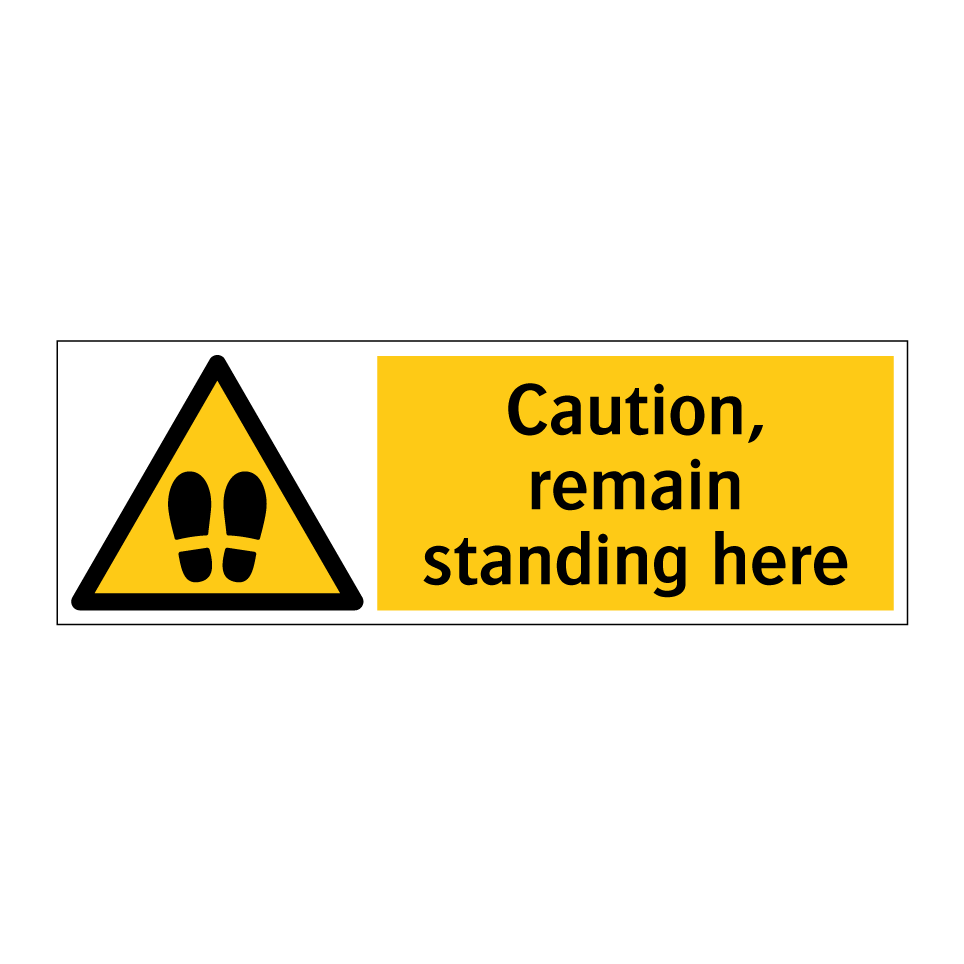Caution, remain standing here