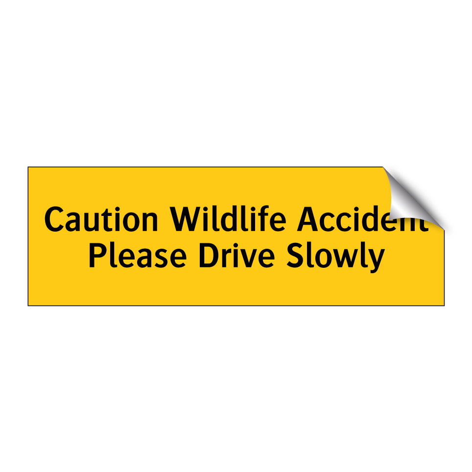 Caution Wildlife Accident Please Drive Slowly