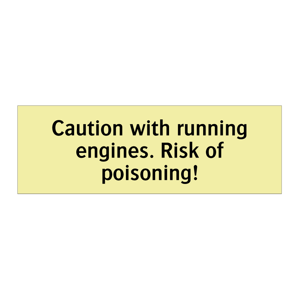 Caution with running engines. Risk of poisoning!