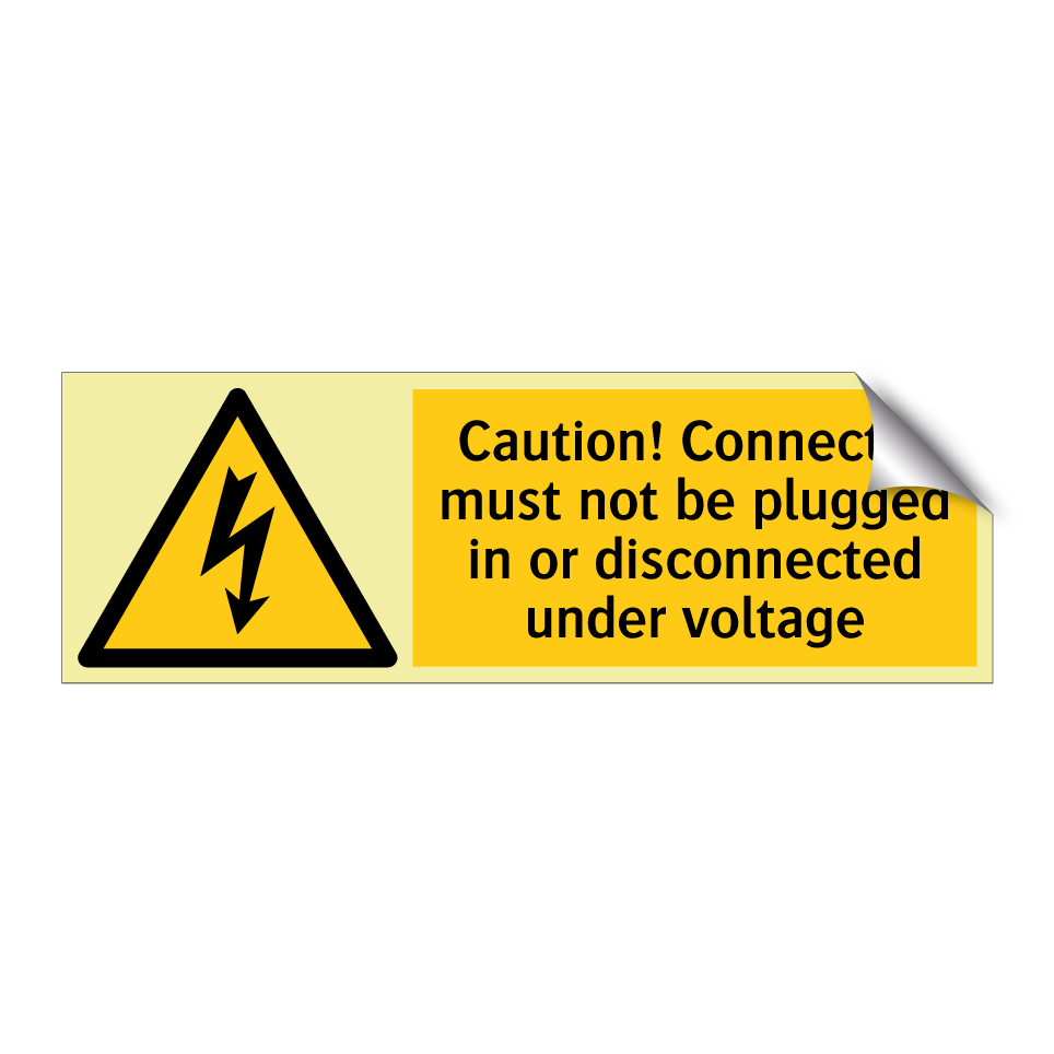 Caution! Connector must not be plugged in or disconnected under voltage