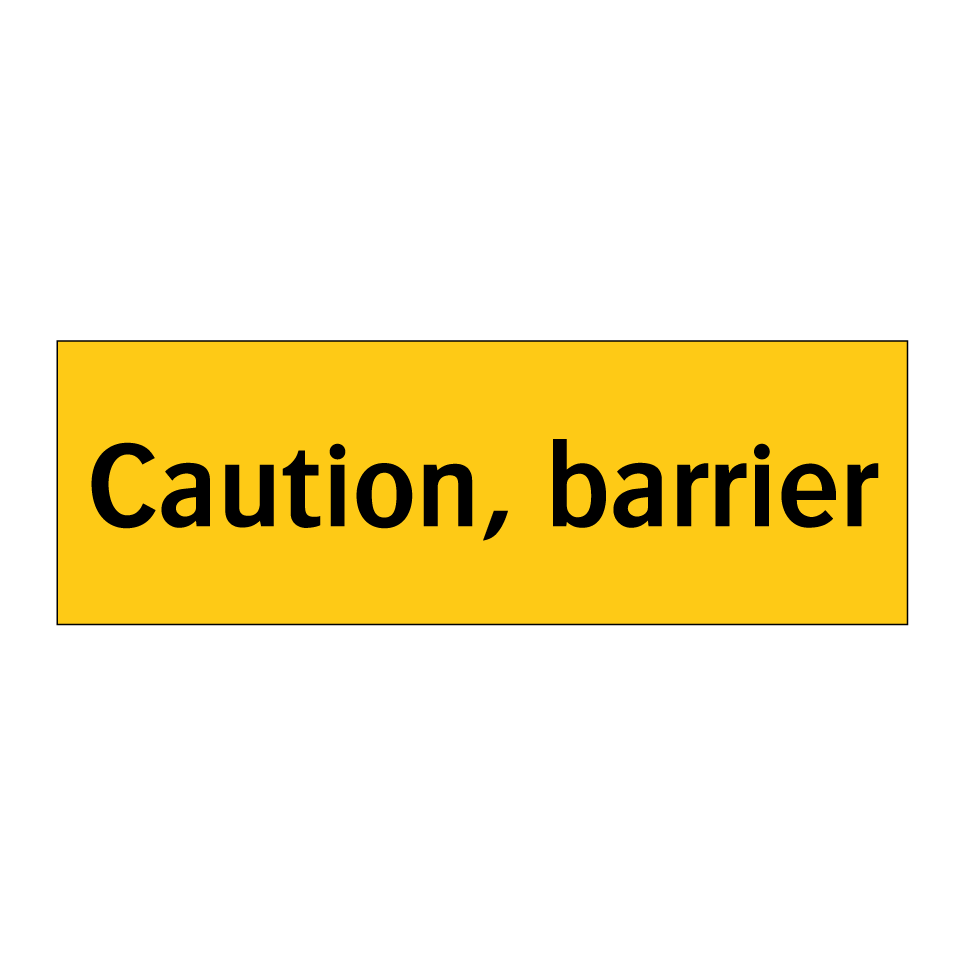 Caution, barrier