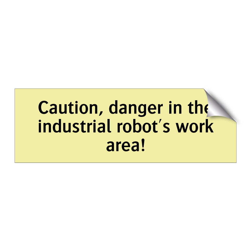 Caution, danger in the industrial robot's work area!