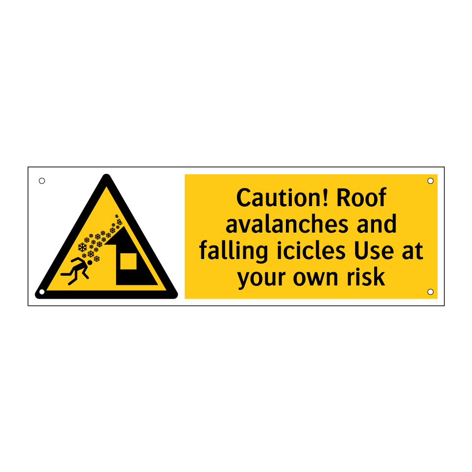 Caution! Roof avalanches and falling icicles Use at your own risk