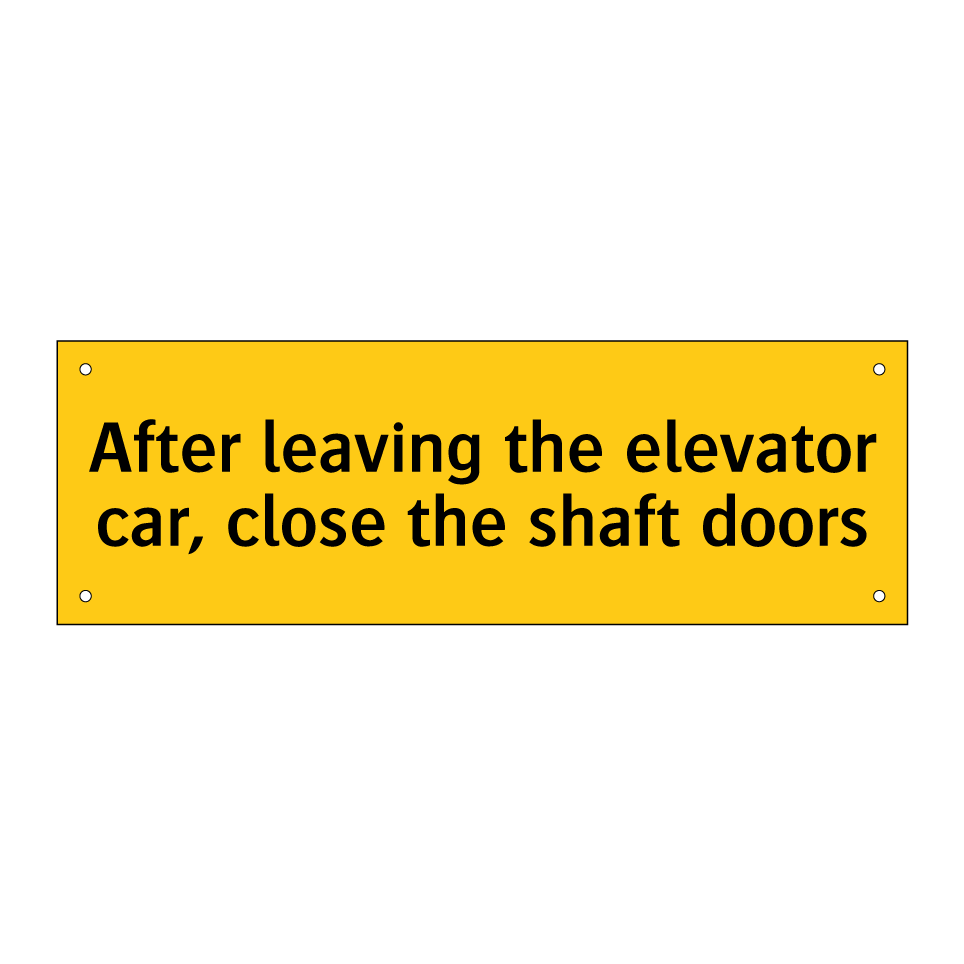 After leaving the elevator car, close the shaft doors