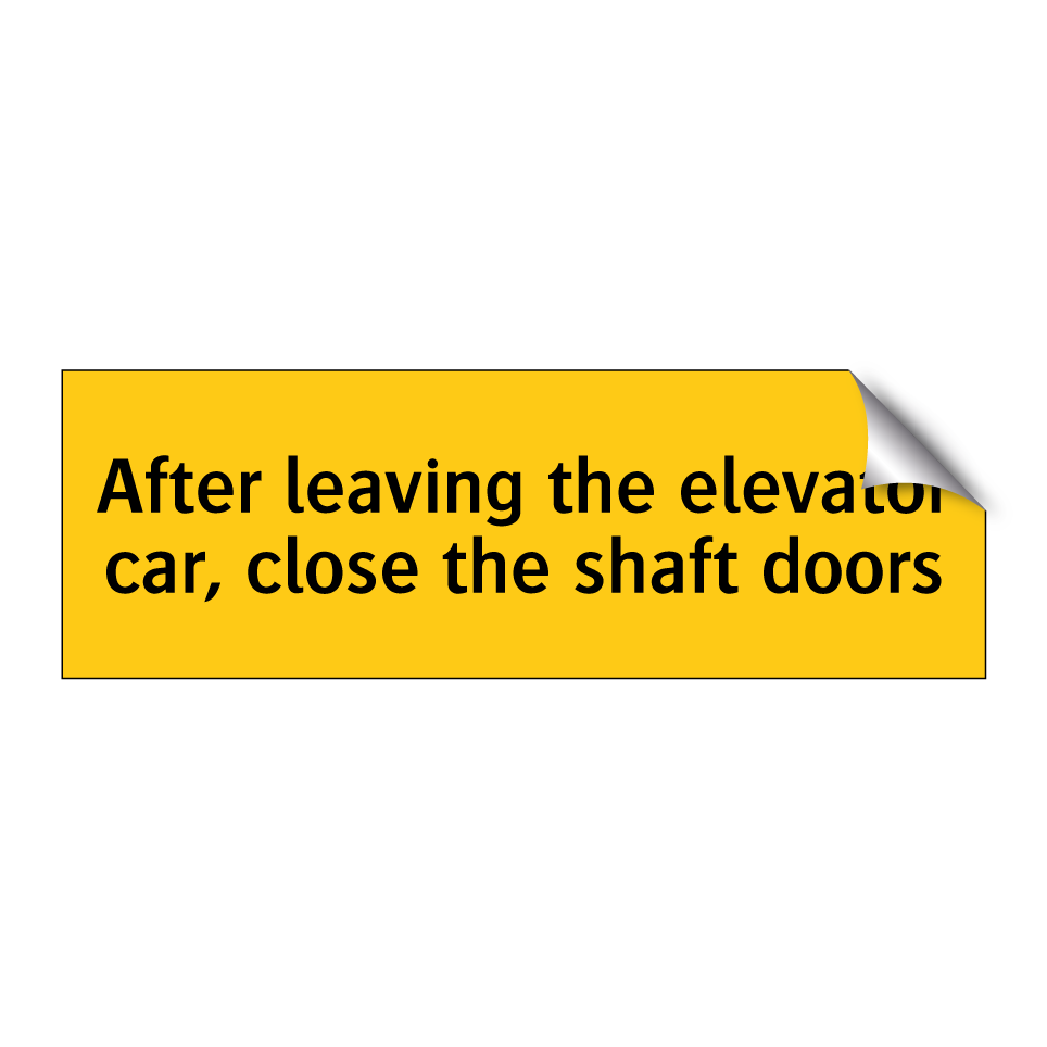 After leaving the elevator car, close the shaft doors