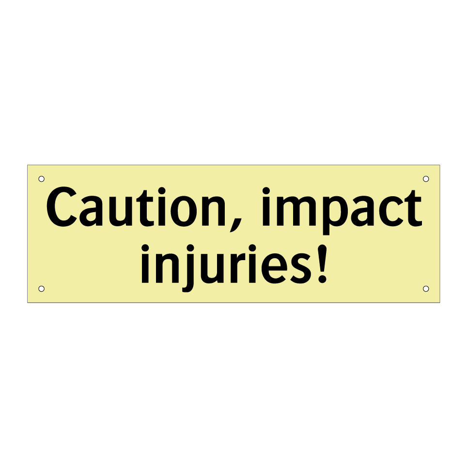 Caution, impact injuries!
