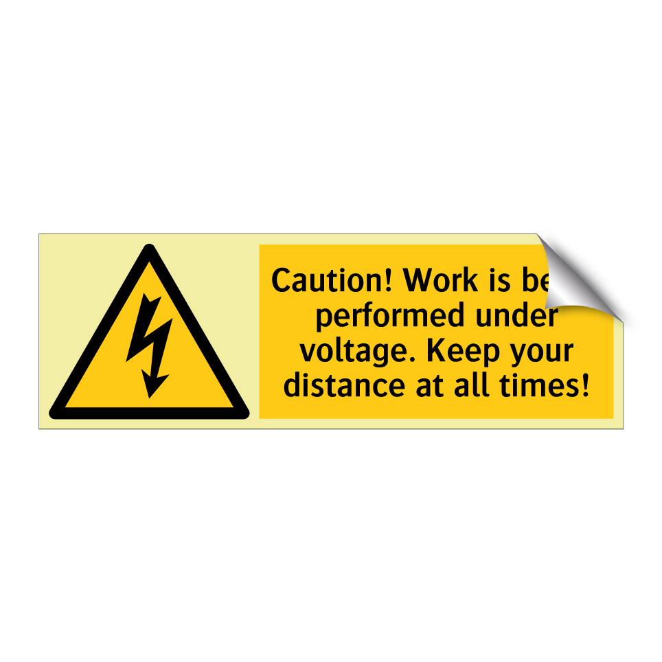 Caution! Work is being performed under voltage. Keep your distance at all times!