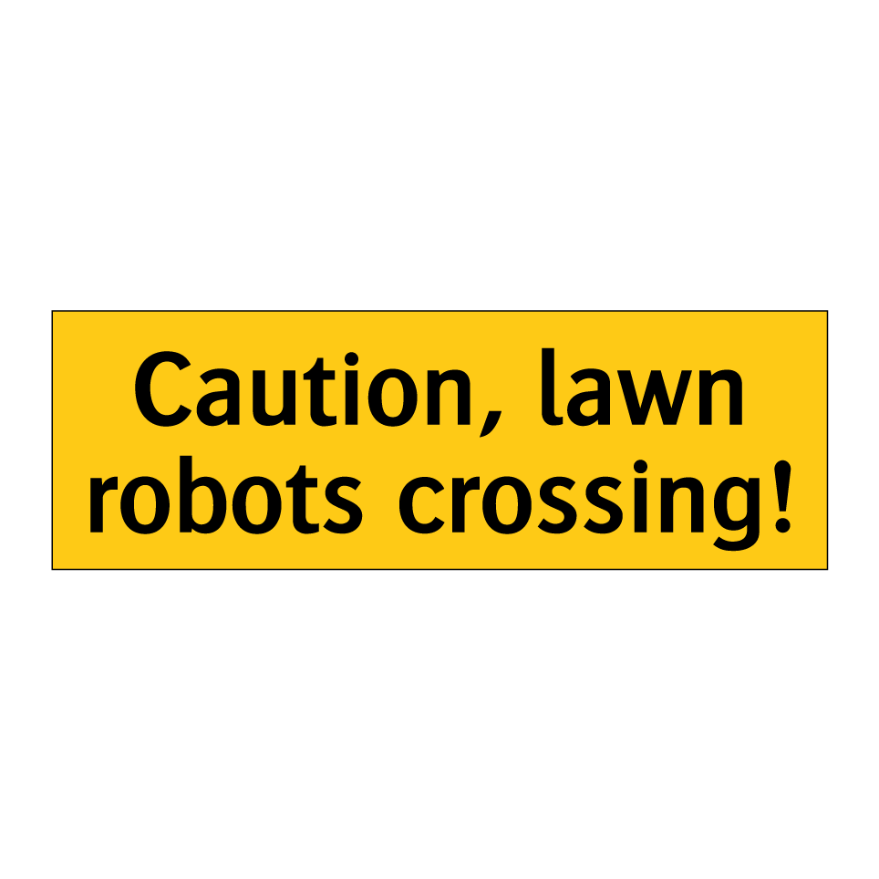 Caution, lawn robots crossing!