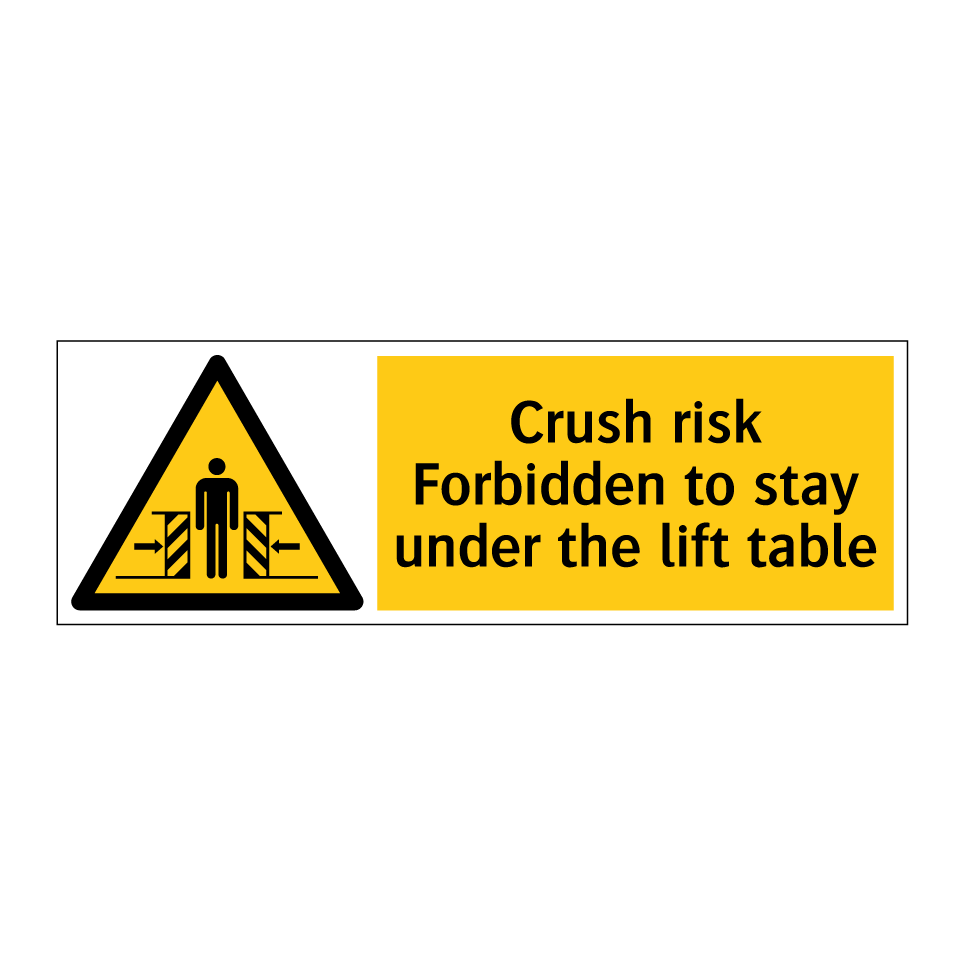 Crush risk Forbidden to stay under the lift table