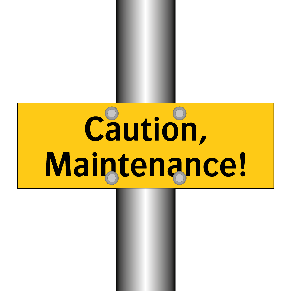 Caution, Maintenance!