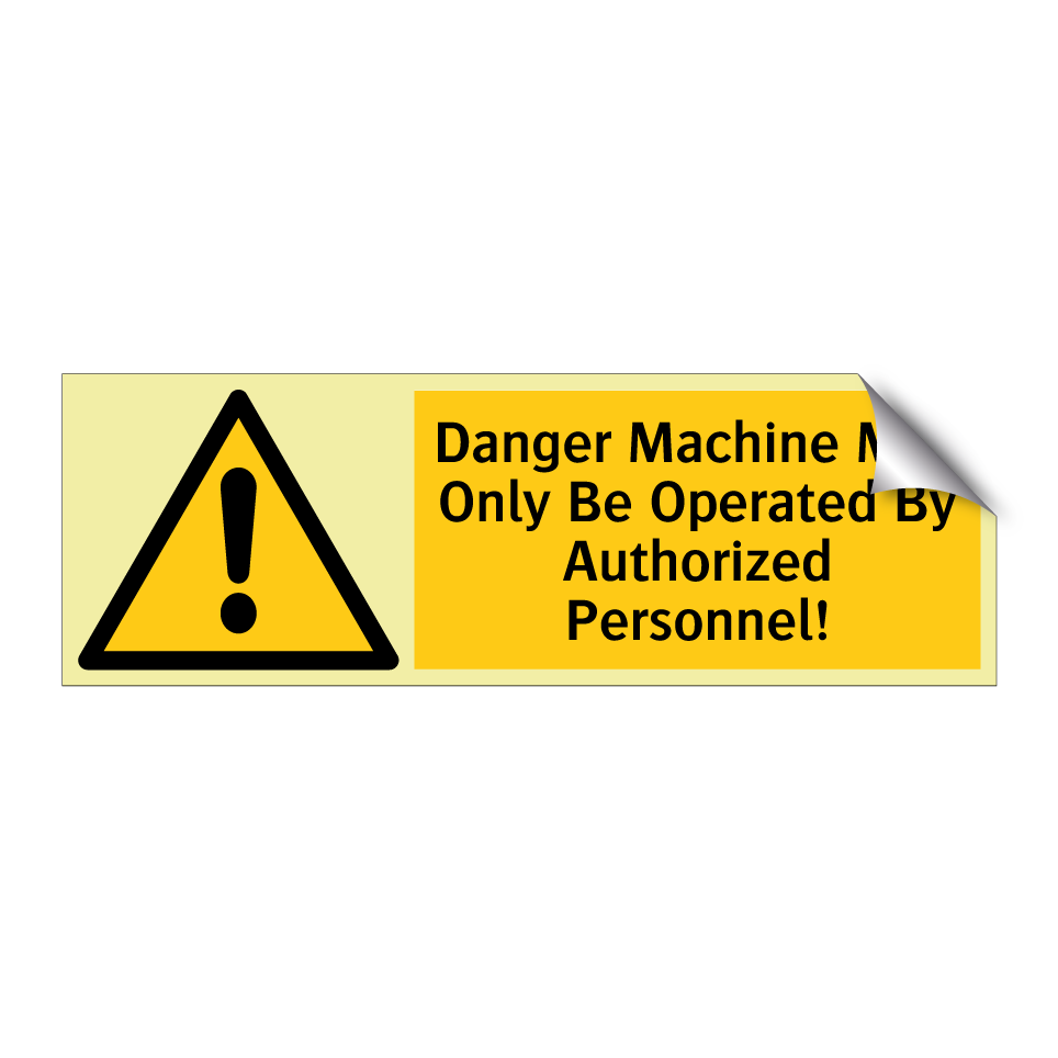 Danger Machine May Only Be Operated By Authorized Personnel!