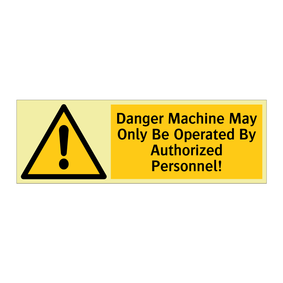 Danger Machine May Only Be Operated By Authorized Personnel!