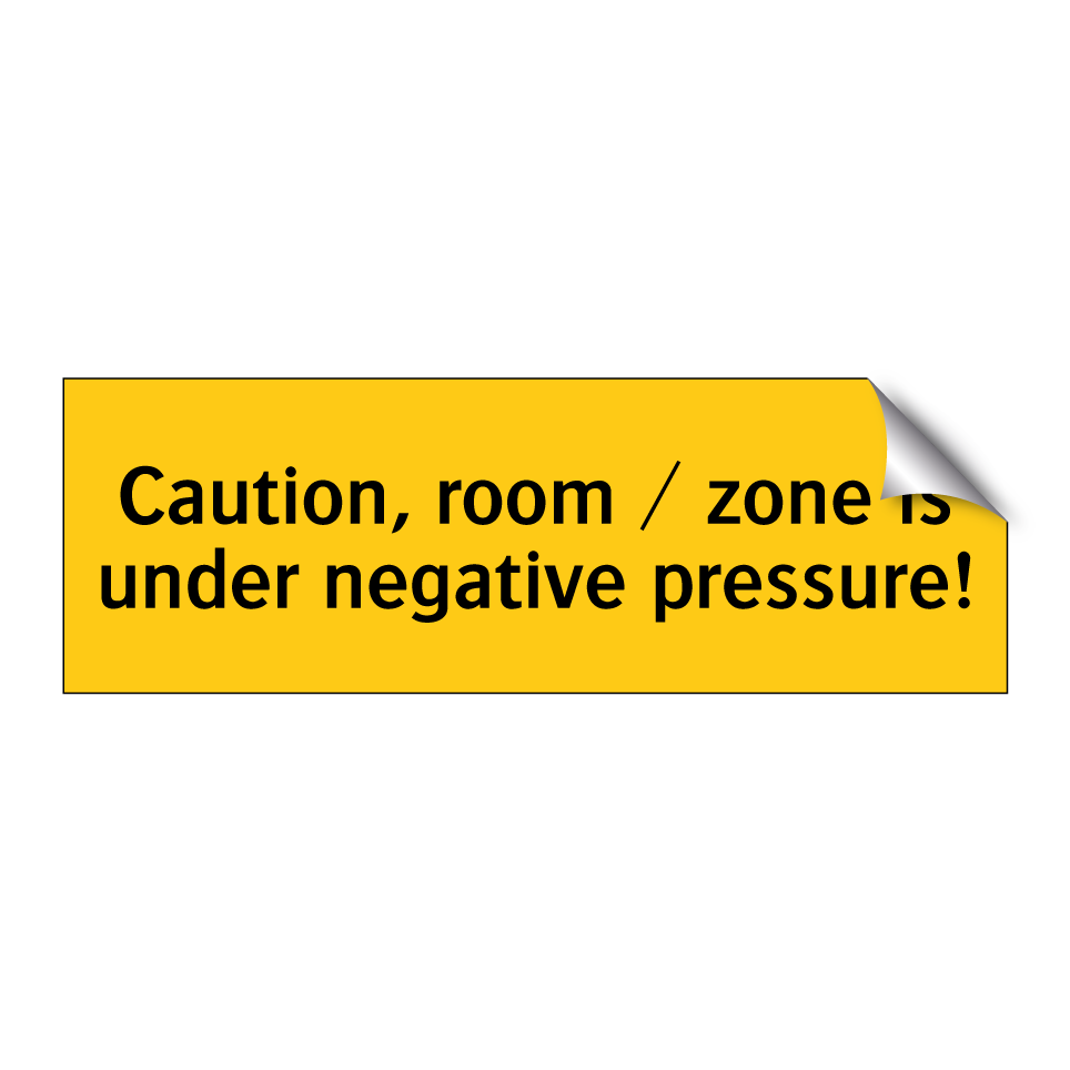 Caution, room / zone is under negative pressure!
