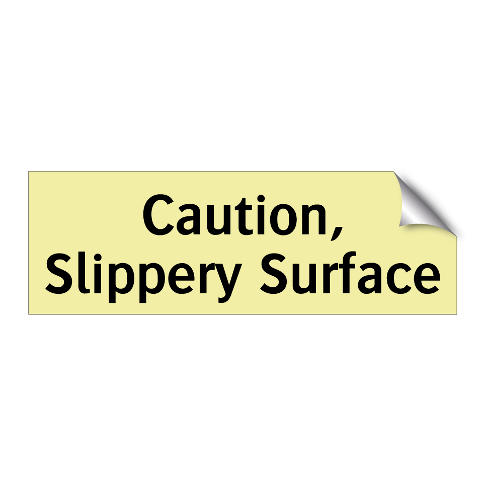 Caution, Slippery Surface