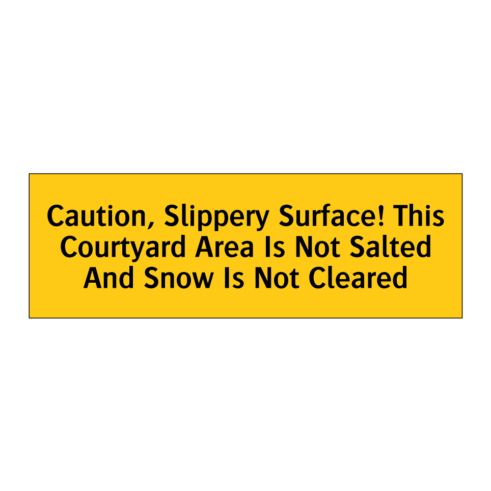 Caution, Slippery Surface! This Courtyard Area Is Not Salted And Snow Is Not Cleared