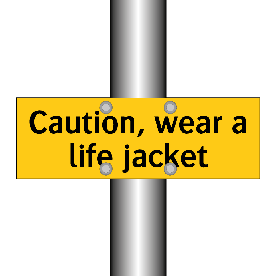 Caution, wear a life jacket