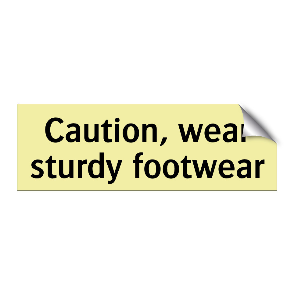 Caution, wear sturdy footwear