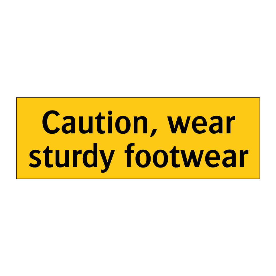 Caution, wear sturdy footwear