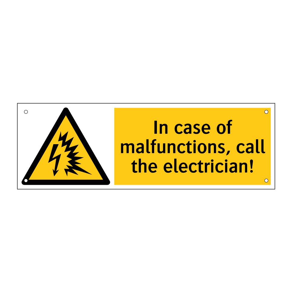 In case of malfunctions, call the electrician!