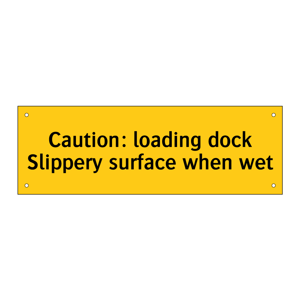 Caution: loading dock Slippery surface when wet