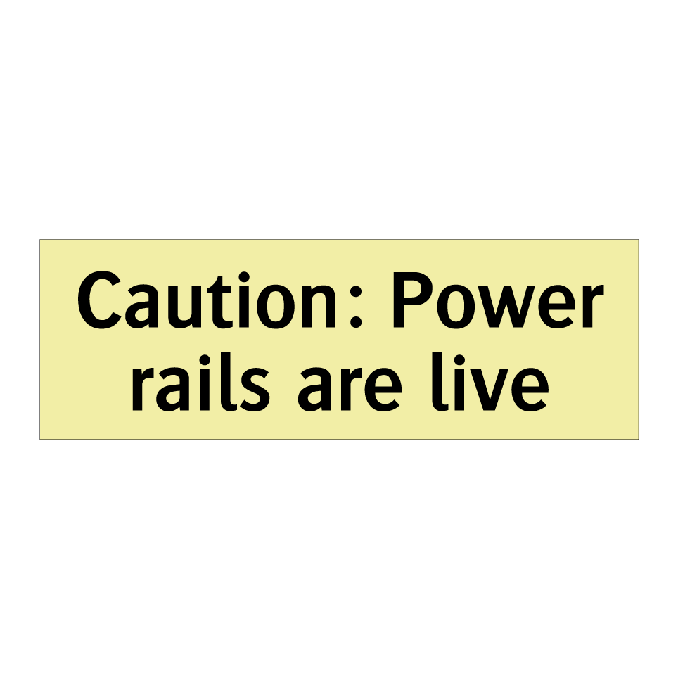 Caution: Power rails are live