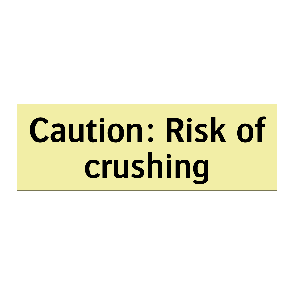 Caution: Risk of crushing