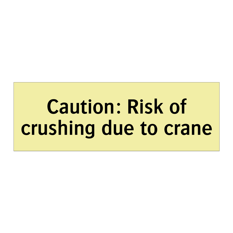 Caution: Risk of crushing due to crane