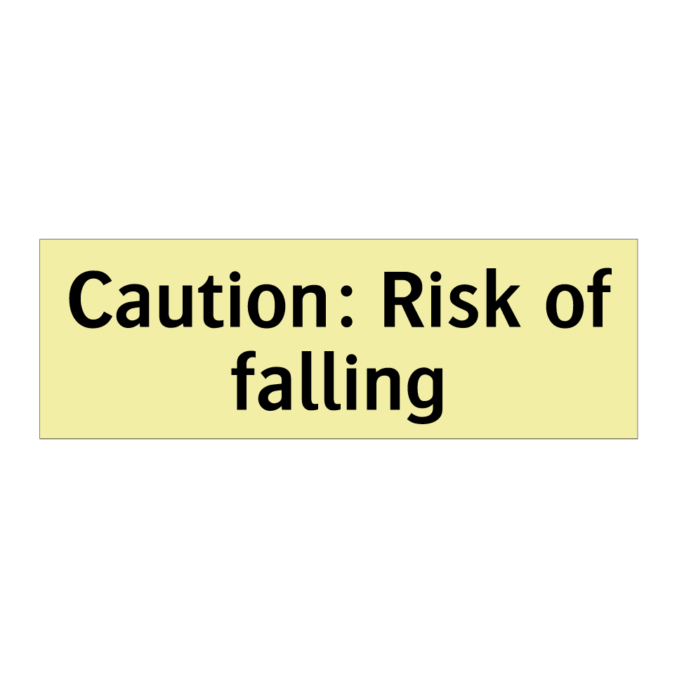 Caution: Risk of falling