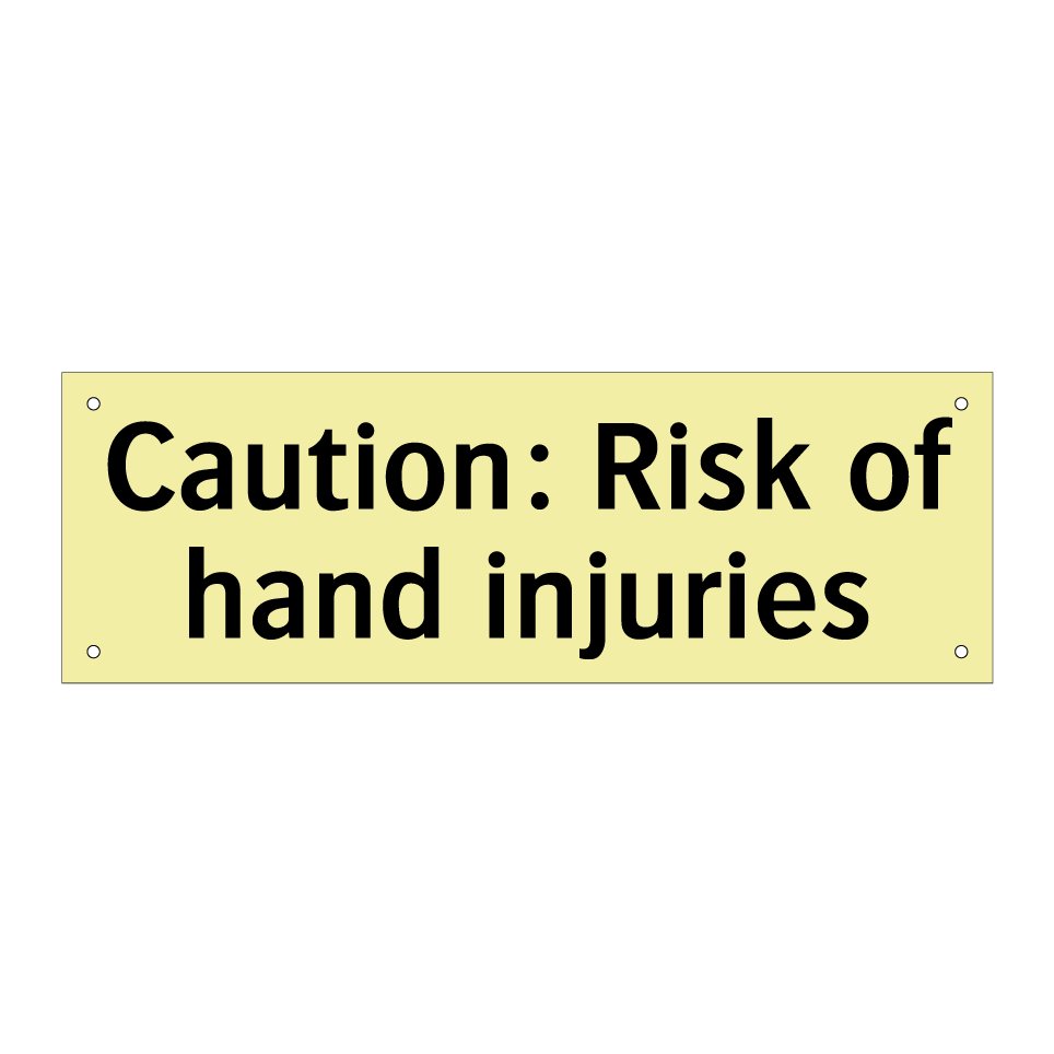 Caution: Risk of hand injuries