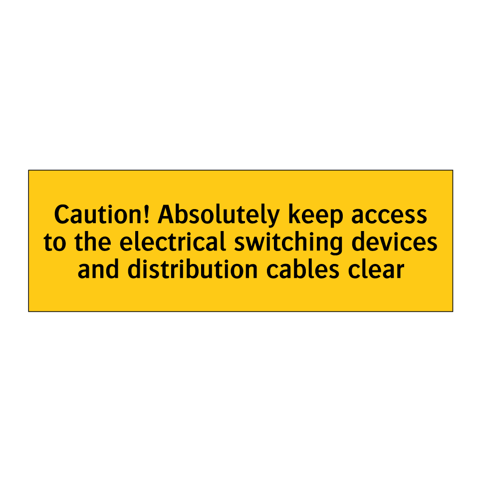 Caution! Absolutely keep access to the electrical switching devices and distribution cables clear