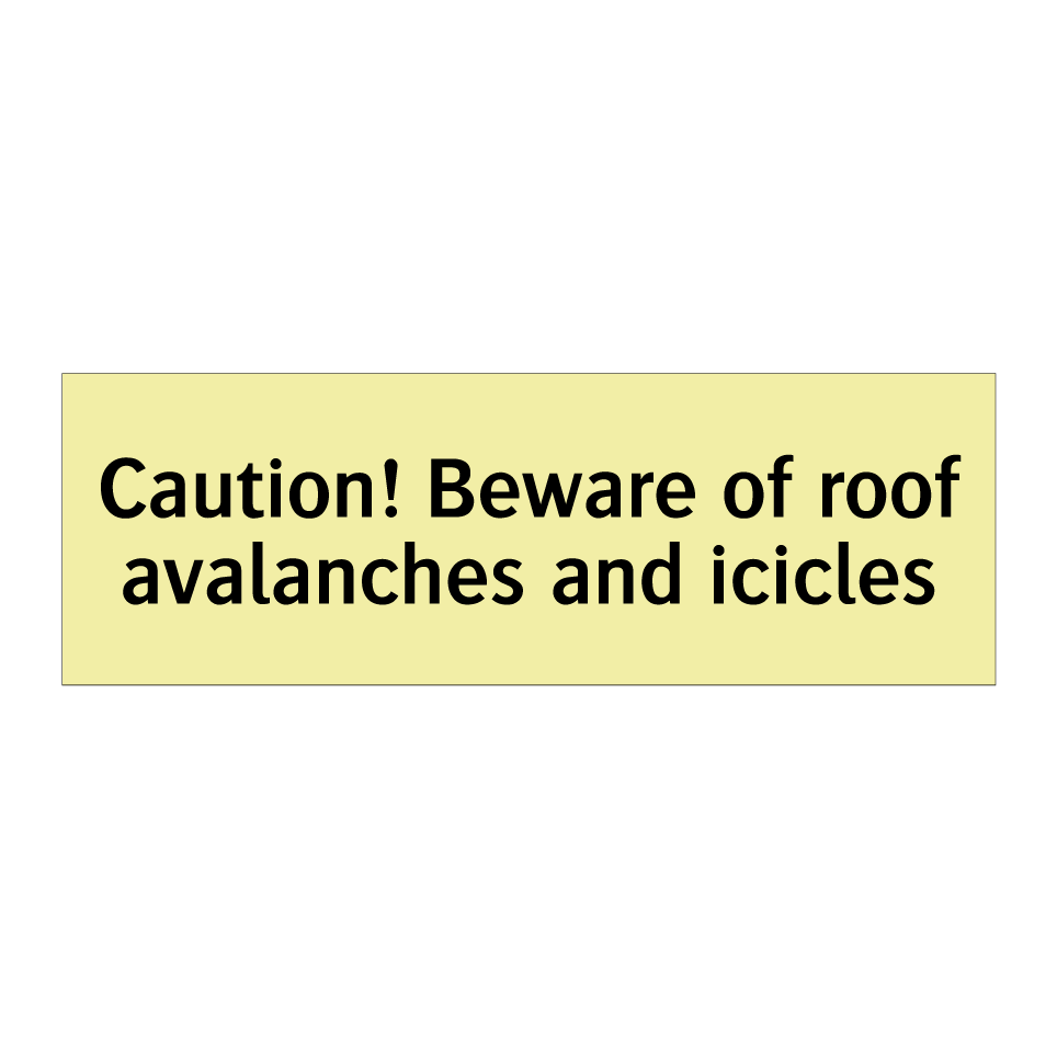Caution! Beware of roof avalanches and icicles