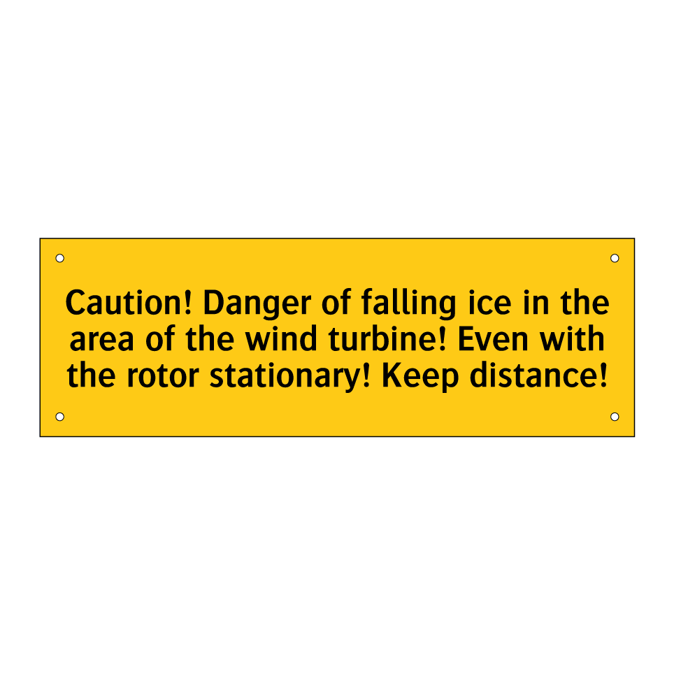 Caution! Danger of falling ice in the area of the wind turbine! Even with the rotor stationary! Keep distance!