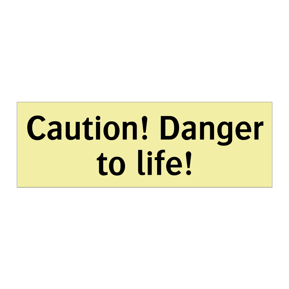 Caution! Danger to life!