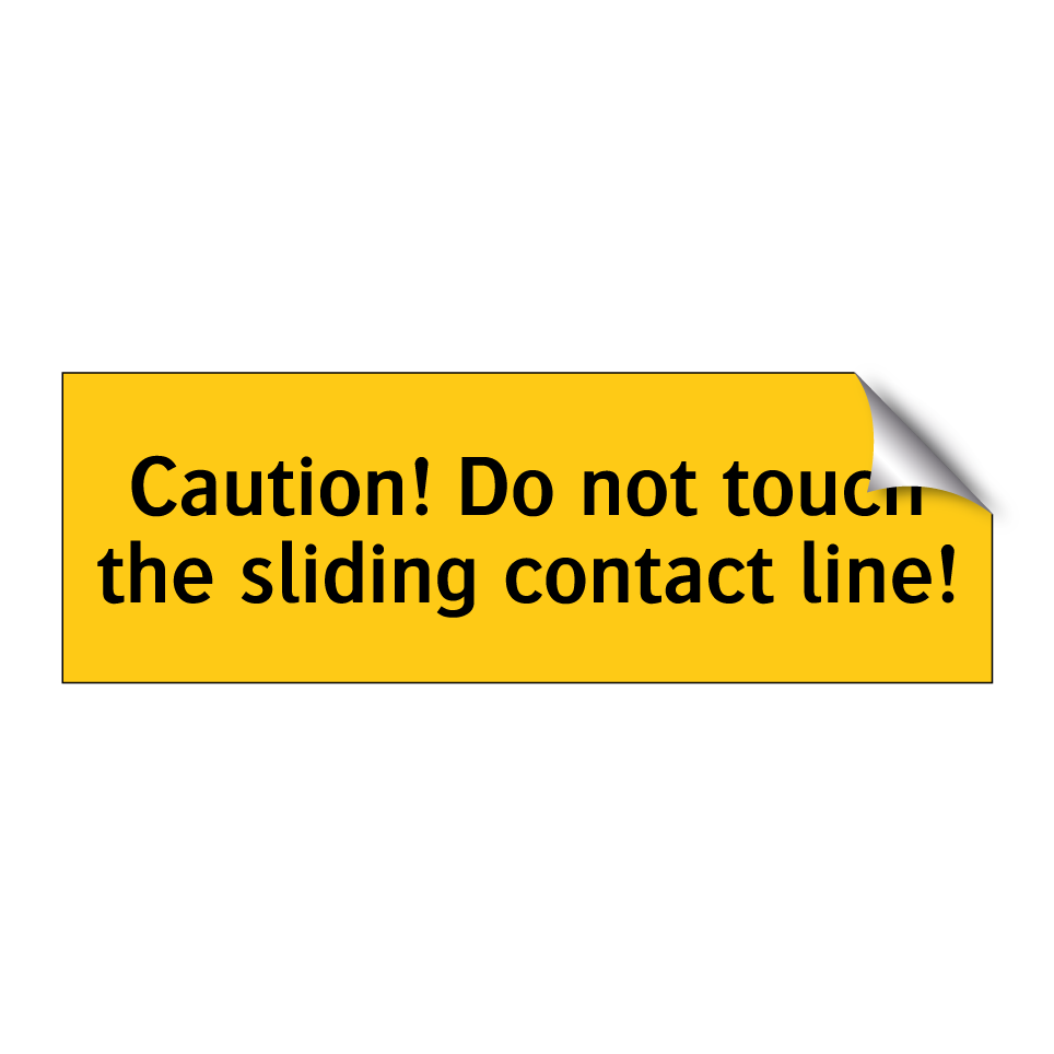 Caution! Do not touch the sliding contact line!