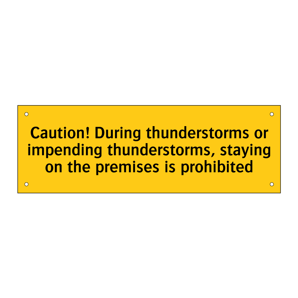 Caution! During thunderstorms or impending thunderstorms, staying on the premises is prohibited