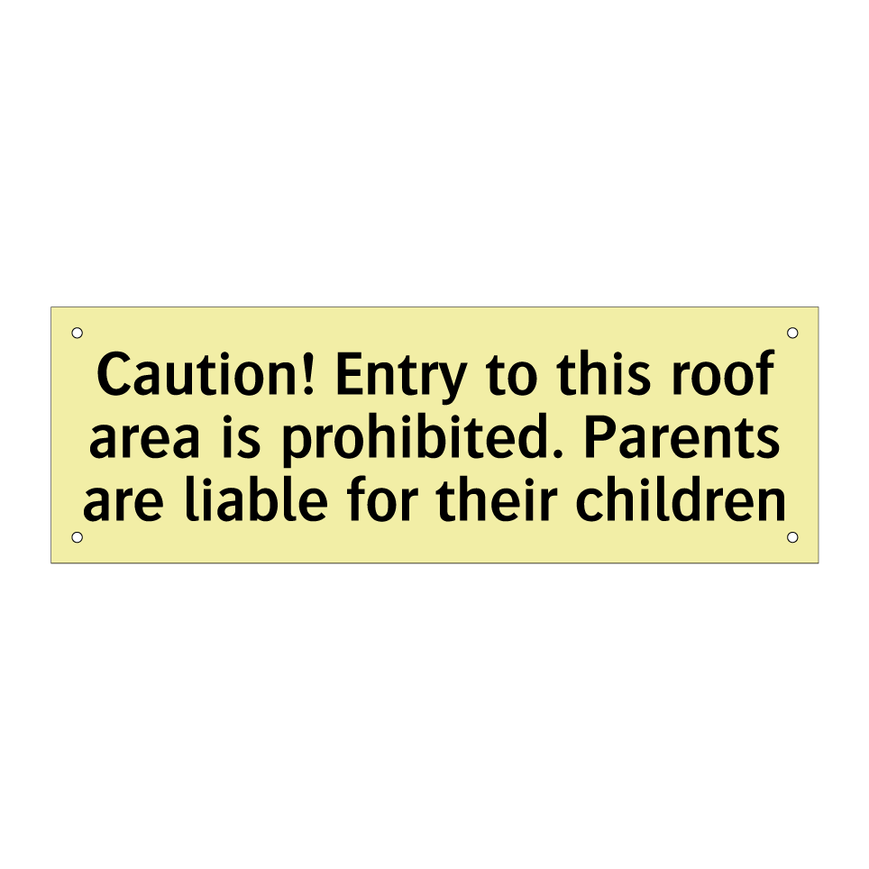 Caution! Entry to this roof area is prohibited. Parents are liable for their children