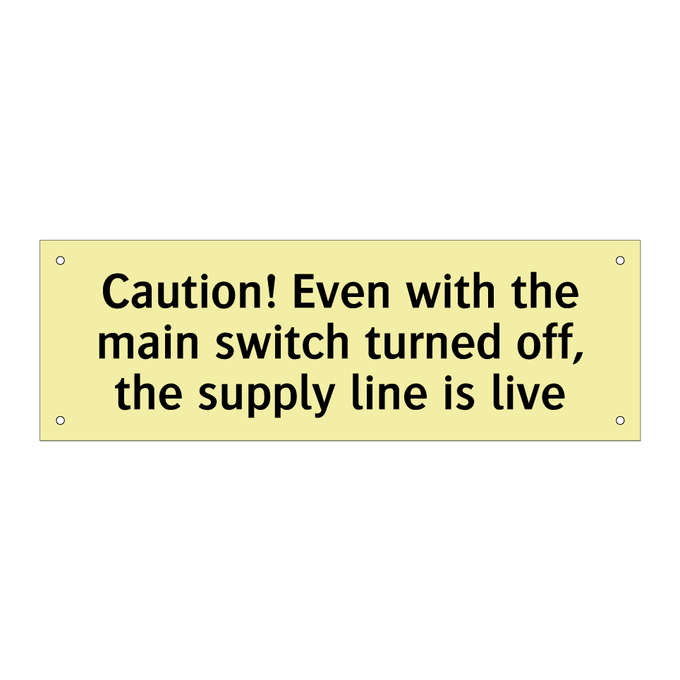 Caution! Even with the main switch turned off, the supply line is live