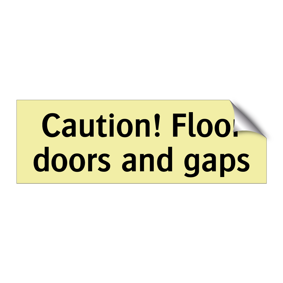 Caution! Floor doors and gaps