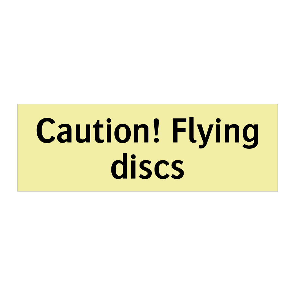 Caution! Flying discs