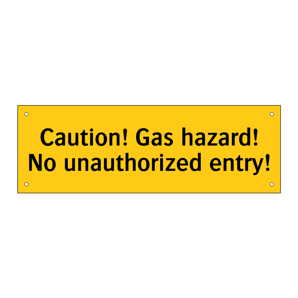 Caution! Gas hazard! No unauthorized entry!