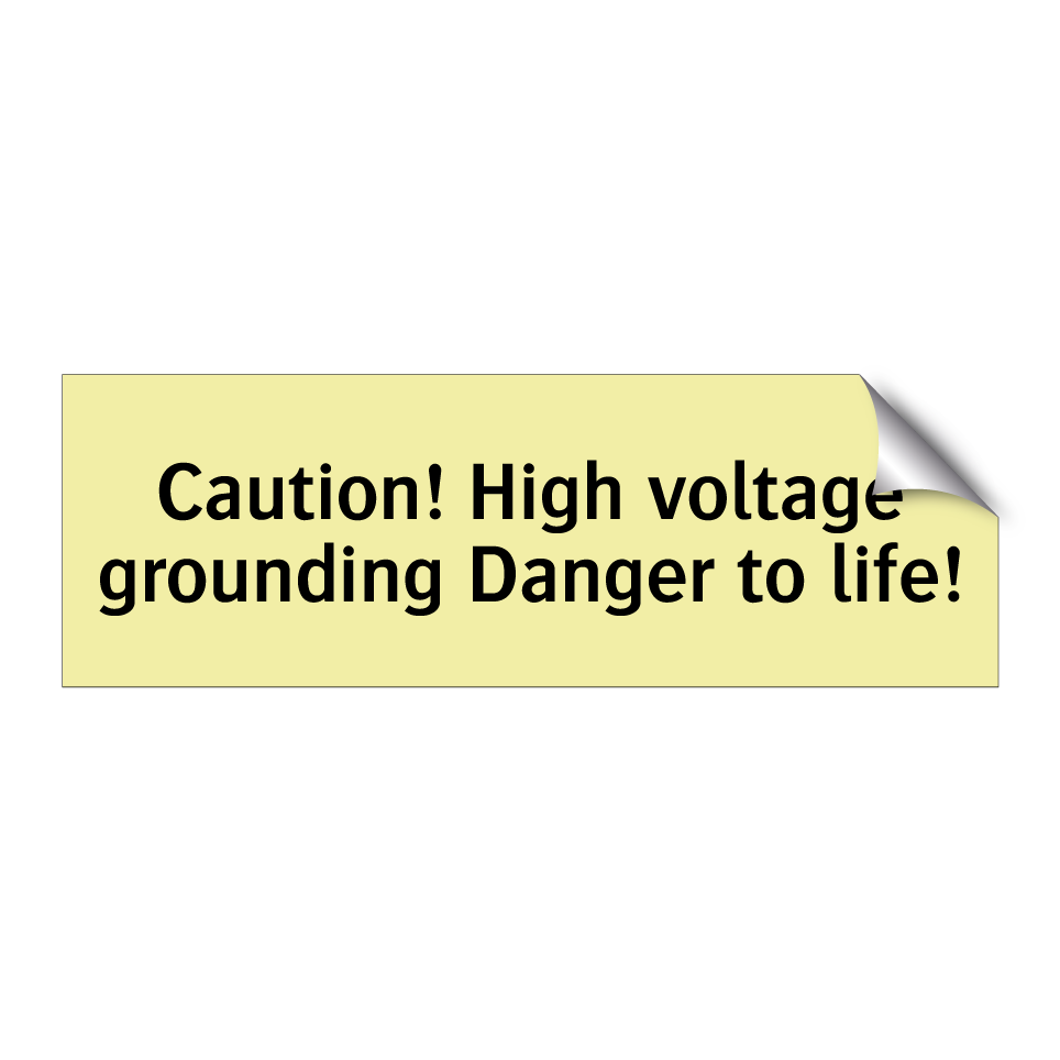 Caution! High voltage grounding Danger to life!
