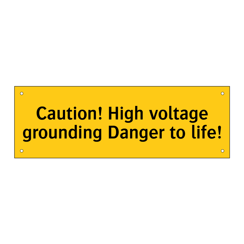 Caution! High voltage grounding Danger to life!