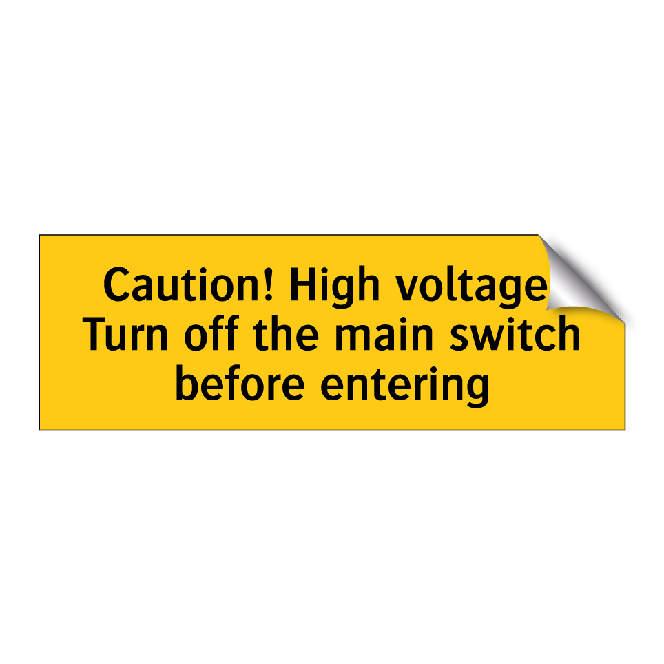 Caution! High voltage! Turn off the main switch before entering